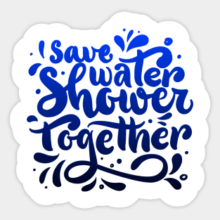 Bathroom funny quote. Save water shower together Sticker